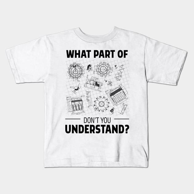 What Part Of Engineering Don't You Understand Kids T-Shirt by Tobias Store